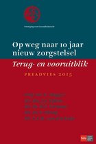 Op weg naar 10 jaar nieuw zorgstelsel. Terug en vooruitblik.
