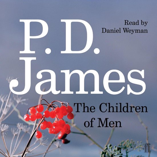 Boekcover van 'The Children of Men' met rode bessen en gedroogde planten op een grijze achtergrond. Tekst: P.D. James, The Children of Men, Read by Daniel Weyman.