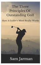 The Three Principles Of Outstanding Golf