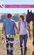 The Brodys of Lightning Creek 2 - To Kiss A Cowgirl (The Brodys of Lightning Creek, Book 2) (Mills & Boon Superromance)