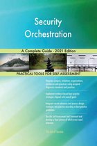 Security Orchestration A Complete Guide - 2021 Edition
