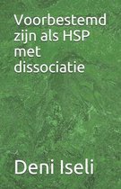 Voorbestemd zijn als HSP met dissociatie