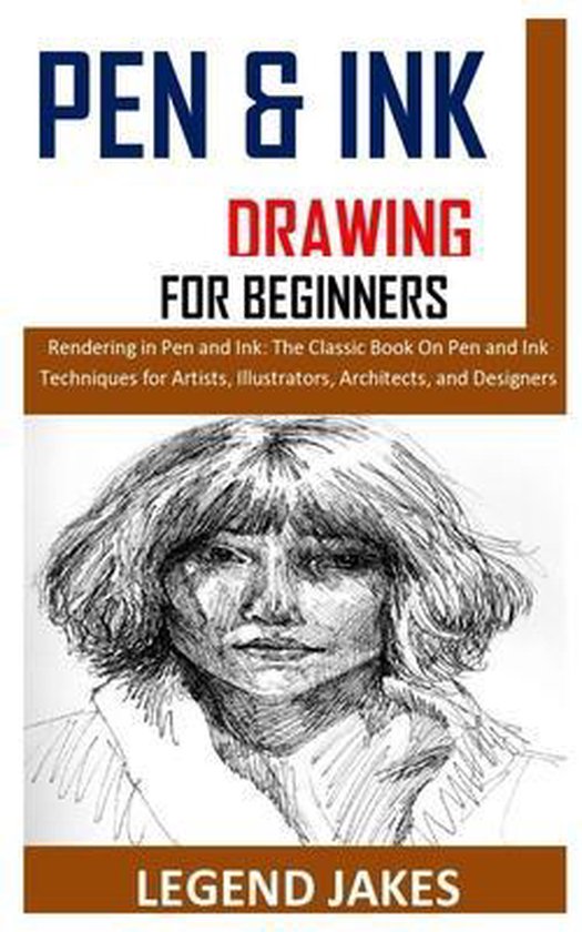 Pen and Ink Drawing for Beginners Rendering in Pen and Ink, Legend