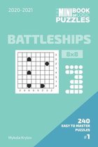 The Mini Book Of Logic Puzzles 2020-2021. Battleships 8x8 - 240 Easy To Master Puzzles. #1