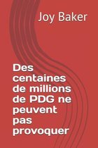 Des centaines de millions de PDG ne peuvent pas provoquer