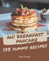 Ah! 175 Yummy Breakfast Pancake Recipes
