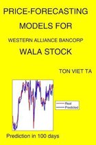 Price-Forecasting Models for Western Alliance Bancorp WALA Stock