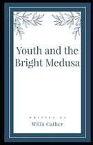 Youth and the Bright Medusa Illustrated