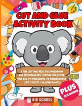 Cut and Glue Activity Book: A Fun Cutting Practice Workbook for Preschoolers