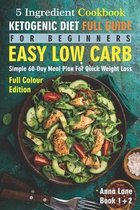 The Ketogenic Diet Full Guide for Beginners: An Easy, Low Carb, 5-Ingredient Cookbook