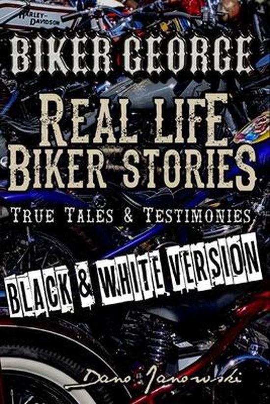 Testimonies- Biker George Real Life Biker Stories (BLACK & W ... - cover