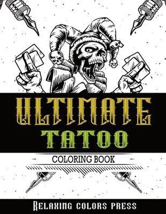 Ultimate Tattoo Coloring Book, Relaxing Colors Press 9798573469911