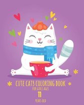 Cute Cats Coloring Book for Girls ages 11 years old