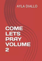 Come Lets Pray Volume 2