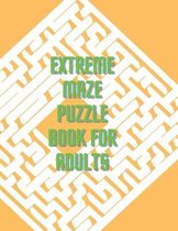 Extreme Maze Puzzle Book for Adults