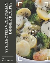 88 Selected Vegetarian Dinner Recipes