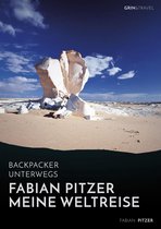 Backpacker unterwegs: Fabian Pitzer - Meine Weltreise: Reiseabenteuer aus Arabien, Asien und Mexiko