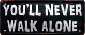 You'll Never Walk Alone. Metalen wandbord 28 x 12 cm