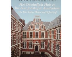 Het Oostindisch Huis en het Sint Jorishof te Amsterdam The East Indies House and St Jorishof