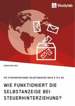 Wie funktioniert die Selbstanzeige bei Steuerhinterziehung? Die strafbefreiende Selbstanzeige nach § 371 AO