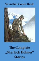 The Complete "Sherlock Holmes" Stories (4 novels and 56 short stories + An Intimate Study of Sherlock Holmes by Conan Doyle himself)