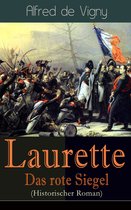 Laurette - Das rote Siegel (Historischer Roman) - Vollständige deutsche Ausgabe