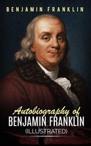 Autobiography of Benjamin Franklin (Illustrated)