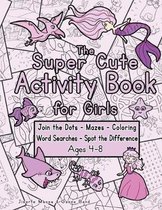 The Super Cute Activity Book for Girls