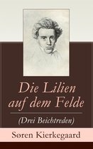 Die Lilien auf dem Felde (Drei Beichtreden) - Vollständige deutsche Ausgabe