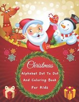 Christmas Alphabet Dot to Dot And Coloring Book For Kids