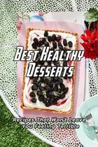 Best Healthy Desserts: Recipes That Won't Leave You Feeling Terrible