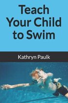 Teach Your Child to Swim