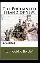 The Enchanted Island of Yew Annotated