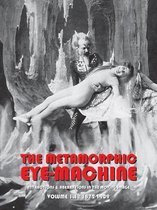 The Metamorphic Eye-machine: Attractions And Aberrations In The Moving Image, Volume I.I