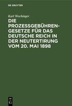 Die Prozessgebuhren-Gesetze Fur Das Deutsche Reich in Der Neutertirung Vom 20. Mai 1898