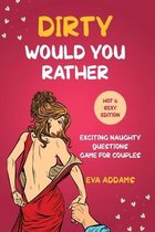 Dirty Would You Rather: Exciting Naughty Questions Game for Couples (Hot and Sexy Edition)