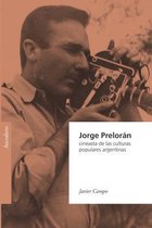 Jorge Preloran, cineasta de las culturas populares argentinas