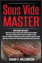 Sous Vide Master: Getting Started With Vacuum-Sealed Cooking, Delicious Recipes For Easy Cooking At Home, Modern Techniques for Perfect