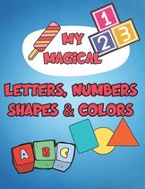 My Magical letters, numbers shapes & colors