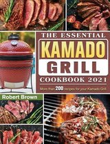 The Essential Kamado Grill Cookbook 2021