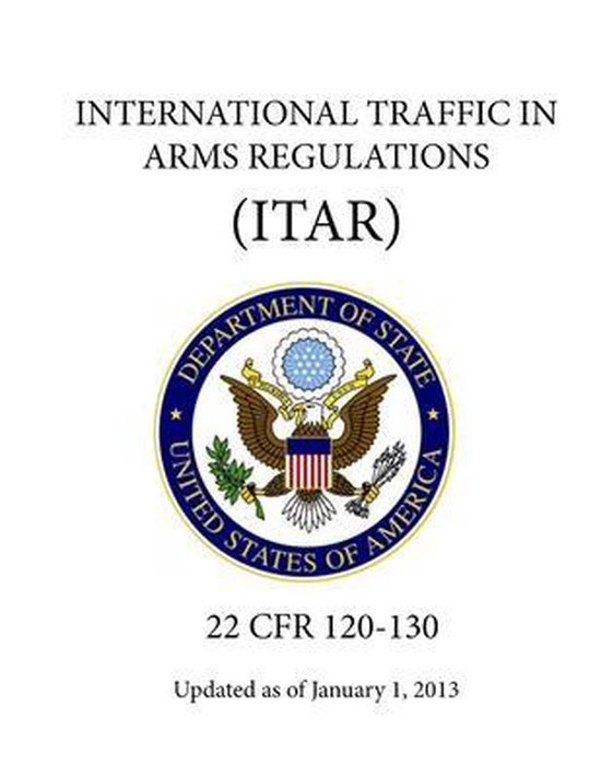 International Traffic in Arms Regulations (ITAR) (22 CFR 120130