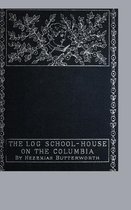 The Log School-House on the Columbia