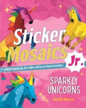 Sticker Mosaics Jr.- Sticker Mosaics Jr.: Sparkly Unicorns