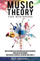 Music Theory for Beginners: Discover How to Read Music at Any Age and Start Having Fun With Your Guitar, Piano or Any Other Instrument. (With Musical Exercises & an Online Audio