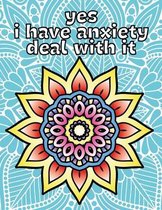 yes i have anxiety deal with it