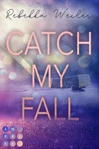 »Catch Me«-Reihe 1 - Catch My Fall (»Catch Me«-Reihe 1)