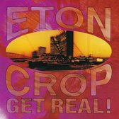 Eton Crop- Get Real