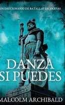 Danza Si Puedes - Un Diccionario De Batallas Escocesas