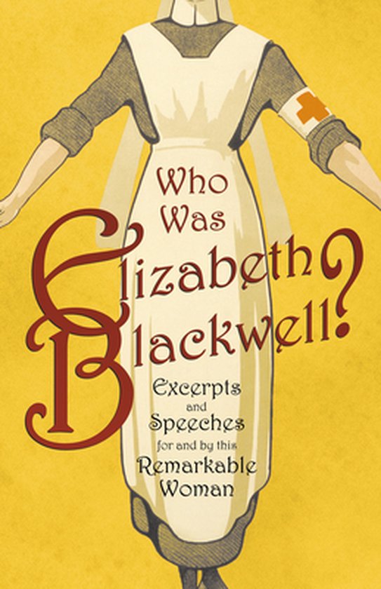 Who was Elizabeth Blackwell? - Excerpts and Speeches For and ... - cover