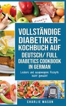 VOLLSTAENDIGE DIABETIKER-KOCHBUCH Auf Deutsch/ FULL DIABETICS COOKBOOK In German